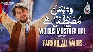 Farhan Ali Waris | WOH BUS MUSTAFA HAI | Naat | 2023 | 1444