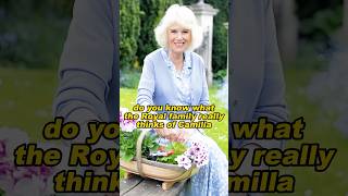 do you know what the Royal family really thinks of Camilla#charles #camilla #kate