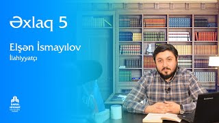 İxlaslı olmağın zərurəti və faydaları | Əxlaq dərsləri #5 | Elşən İsmayılov