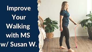 Improve Your Walking with MS w/ Susan W.