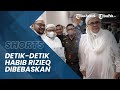 Detik-detik Habib Rizieq Shihab Dibebaskan dari Rumah Tahanan Bareskrim hingga Disambut Keluarga