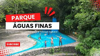 Parque Águas Finas - O paraíso das águas minerais e do toboágua maluco