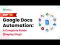 Top 10 Google Docs Automation: A Complete Guide (Step by Step)