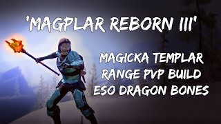 MagPlar Reborn III | Magicka Templar Range PVP Build | ESO Dragon Bones