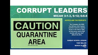 SUNDAY SCHOOL LESSON, MARCH 22, 2020, Corrupt Leaders, CORRUPTION, MICAH 3:1-3, 9-12; 6:6-8