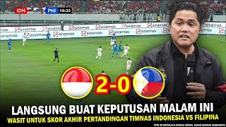 🔵 ATMOSFER LUAR BIASA ‼️ Hasil Timnas Indonesia vs Filipina~Keputusan Erick Thohir Sudah Saya Tunggu