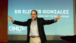 2015 06 27 - Dr Eliezer Gonzalez - How Not To Be A Judas!