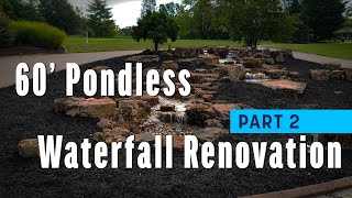 60' Pondless Waterfall Renovation (Part 2)