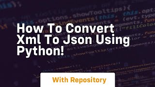 How to convert xml to json using python!