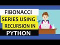 Fibonacci series using recursion in Python |  step by step code explained