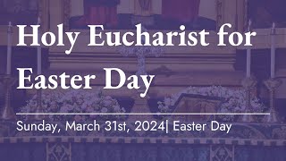 Holy Eucharist for Easter Day | March 31st, 2024