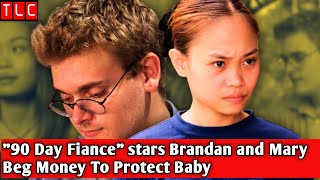 "90 Day Fiance" stars Brandan and Mary Beg Money To Protect Baby