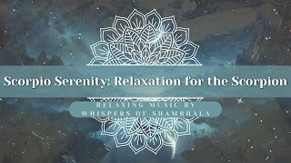 ᛉ Scorpio Serenity: Relaxation for the Scorpion ᛉ | Whispers of Shambhala ᛉ