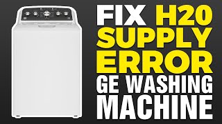 H20 Supply Error On GE Washing Machine (FIX)
