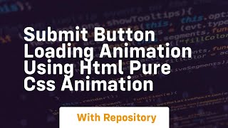 Submit button loading animation using html pure css animation