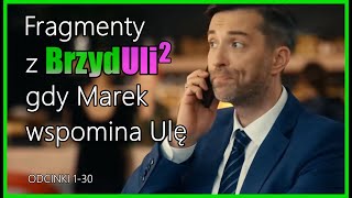 Wszystkie fragmenty z serialu, gdy Marek wspomina Ulę | Brzydula 2 (odc. 1-30)