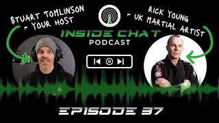 Old School to New School Martial Arts with Rick Young - Inside Chat Podcast Episode 37