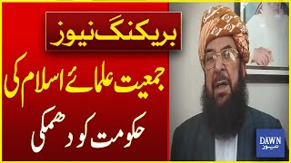 Jamiat Ulema-e-Islam Threatened The Government | Breaking News | Dawn News