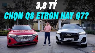 3,8 tỷ, chọn Audi Q8 e-tron hay Q7 S Line? |Autodaily.vn|