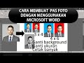 MEMBUAT PAS FOTO DENGAN MICROSOFT WORD