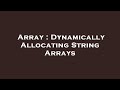 Array : Dynamically Allocating String Arrays