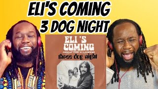 THREE DOG NIGHT Eli's coming REACTION - Such an exciting song! First time hearing