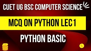 MCQ ON Python Lec1 | Python Basic | CUET UG BSC COMPUTER SCIENCE