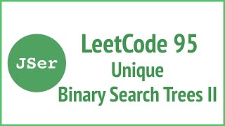 LeetCode 95. Unique Binary Search Trees II (Recursion) | JSer - JavaScript & Algorithm