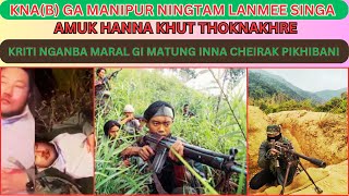 KNA(B) GA MANIPUR NINGTAM LANMEE SINGA AMUK HANNA KHUT THOKNAKHRE | KRITI MARAL GI CHEIRAK PIKHIBANI