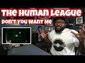 The Human League - Don’t You Want Me | REACTION