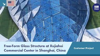 Customer Project: Free-Form Glass Structure at Xujiahui Commercial Center in Shanghai, China