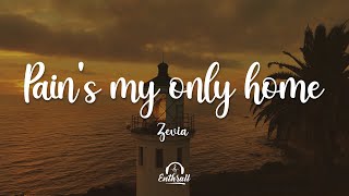 Zevia - pain's my only home (Lyrics)