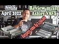 REVIEW MIXER ASHLEY V8FX APRIL 2022 || fitur dan fasilitas sangat elegan dan harga terjangkau