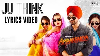 Ju Think Lyrics Video - Ambarsariya | Punjabi Songs 2016 | Diljit Dosanjh, Navneet, Monica