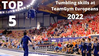 TOP 5 BEST TUMBLING SKILLS AT TEAMGYM EUROPEANS 2022