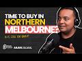 Investing in Melbourne's North! Is It the Right Time? - With Arjun Paliwal