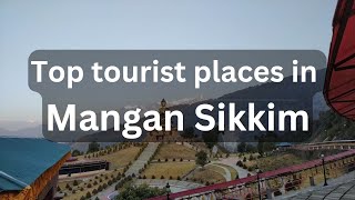 Top tourist places in Mangan Sikkim |  Best time to visit | Famous food | Best  places in Mangan