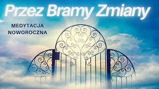 Przejdź przez Bramy Zmiany: Medytacja Noworoczna