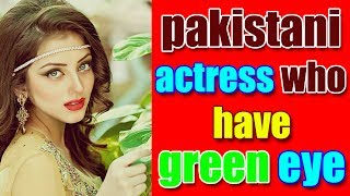 pakistani actress who have green eye