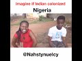 If Indian colonize nigeria