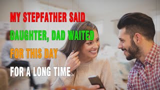 Sweetheart, your dad has waited a long time for this day | A true infidelity story