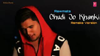Chudi jo Khanki -Full Audio Song|Rawmats|Cover Song'T-Apna Music