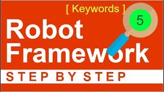 Robot Framework Beginner Tutorial 5 - How to use KEYWORDS