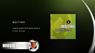 Addie Gabby - Waiting (ft. Nene Morus \u0026 Tati Stylez)