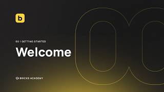 Welcome to Bricks - A Getting Started Series