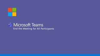 Microsoft Teams - End the Meeting for All Participants