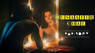 Parindey - Musaafir Chal - Official Video