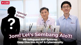 #6 Jom! Let's Sembang AIoT!: Safeguard AIoT Systems