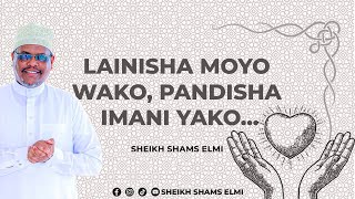 LAINISHA MOYO WAKO, PANDISHA IMANI YAKO | SHEIKH SHAMS ELMI