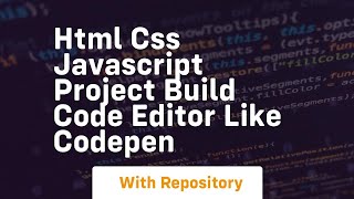 Html css javascript project build code editor like codepen